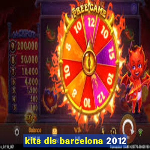 kits dls barcelona 2012